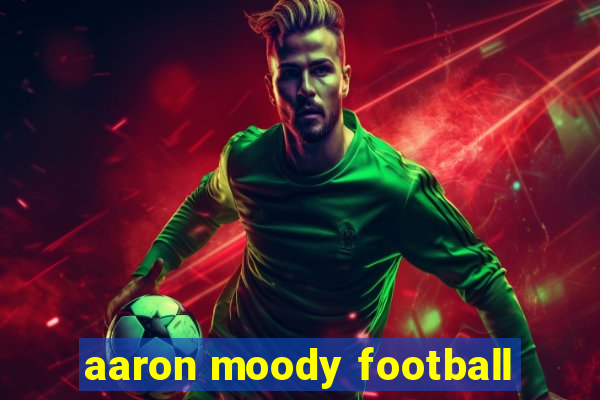 aaron moody football